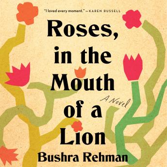 Download Roses, in the Mouth of a Lion: A Novel by Bushra Rehman