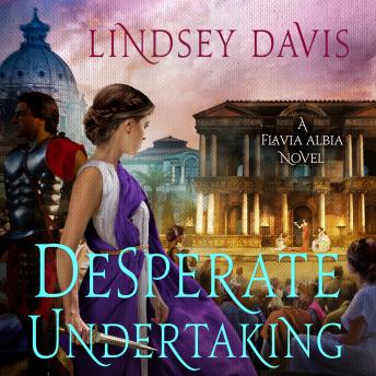 Desperate Undertaking: A Flavia Albia Novel