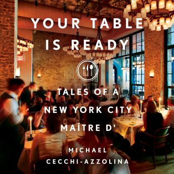 Download Your Table Is Ready: Tales of a New York City Maître D' by Michael Cecchi-Azzolina