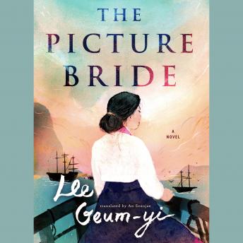 Picture Bride: A Novel, Audio book by Lee Geum-Yi