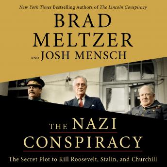 Download Nazi Conspiracy: The Secret Plot to Kill Roosevelt, Stalin, and Churchill by Brad Meltzer, Josh Mensch