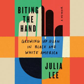 Biting the Hand: Growing Up Asian in Black and White America
