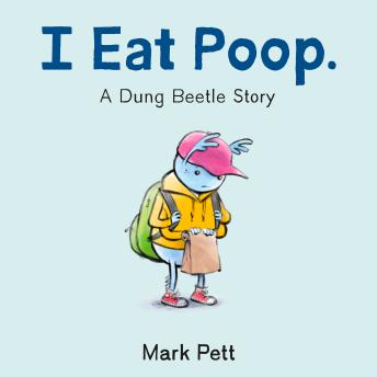 I Eat Poop.: A Dung Beetle Story