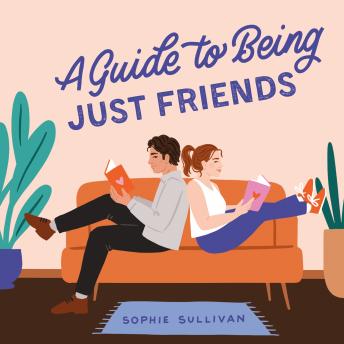 A Guide to Being Just Friends: A Novel