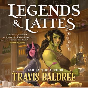 Download Legends & Lattes: A Novel of High Fantasy and Low Stakes by Travis Baldree