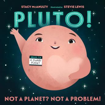 Pluto!: Not a Planet? Not a Problem! sample.