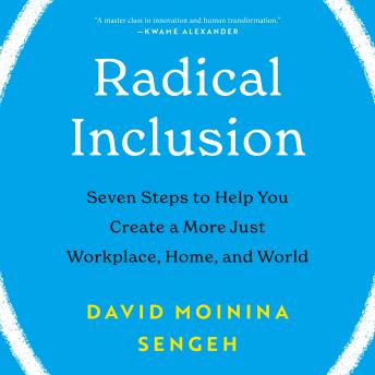 Radical Inclusion: Seven Steps to Help You Create a More Just Workplace, Home, and World sample.