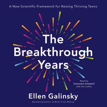 Download Breakthrough Years: A New Scientific Framework for Raising Thriving Teens by Ellen Galinsky