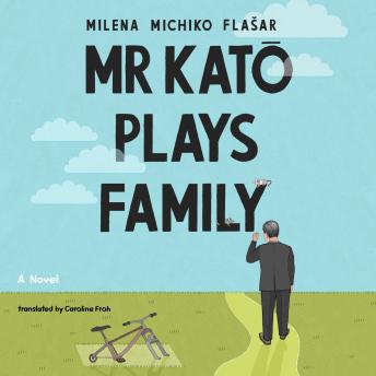 Mr Kato Plays Family: A Novel