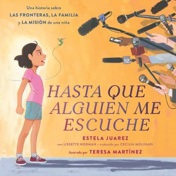 [Spanish] - Hasta que alguien me escuche / Until Someone Listens (Spanish ed.): Una historia sobre las fronteras, la familia y la misión de una niña