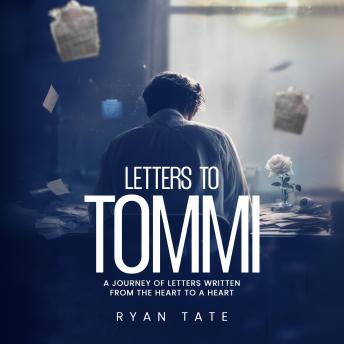 LETTERS TO TOMMI: A journal of letters written from the heart to a heart