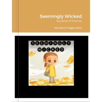 Seemingly Wicked Big Book of Rhymes: Seemingly Wicked ©️   Stories Helping Children  Understand Trauma~