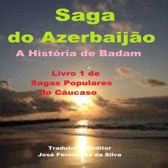 Saga do Azerbaijão - A História de Badam: Livro 1 de Sagas Populares do Cáucaso
