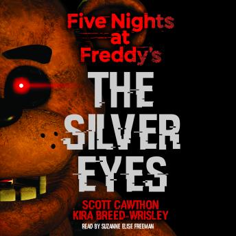 Download Silver Eyes (Five Nights At Freddy's #1) by Scott Cawthon, Kira Breed-Wrisley