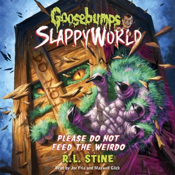 Listen Goosebumps Slappyworld #4: Please Do Not Feed the Weirdo By R.L. Stine Audiobook audiobook
