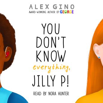 Listen You Don't Know Everything, Jilly P! By Alex Gino Audiobook audiobook