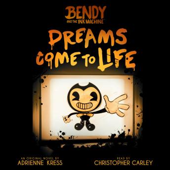 Dreams Come to Life (Bendy, Book 1) (Digital Audio Download Edition)