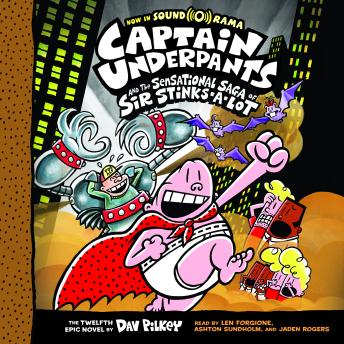 Captain Underpants and the Sensational Saga of Sir Stinks-A-Lot (Captain Underpants #12) (Unabridged edition)