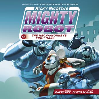 Ricky Ricotta's Mighty Robot vs. the Mecha-Monkeys from Mars (Ricky Ricotta's Mighty Robot #4) (Digital Audio Download Edition)
