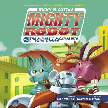 Ricky Ricotta's Mighty Robot vs. The Jurassic Jackrabbits from Jupiter (Ricky Ricotta's Mighty Robot #5)