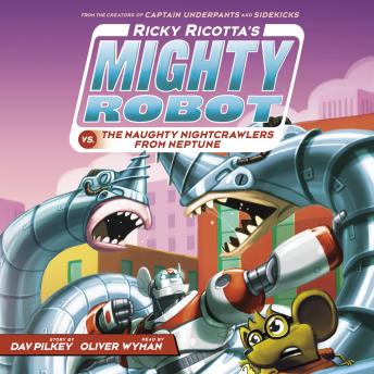 Ricky Ricotta's Mighty Robot vs. the Naughty Nightcrawlers from Neptune (Ricky Ricotta's Mighty Robot #8) sample.