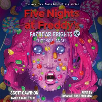 Gumdrop Angel: An AFK Book (Five Nights at Freddy's: Fazbear Frights #8) (Unabridged edition), Andrea Waggener, Scott Cawthon