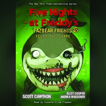 Felix the Shark (Five Nights at Freddy's: Fazbear Frights #12), Kira Breed-Wrisley, Scott Cawthon