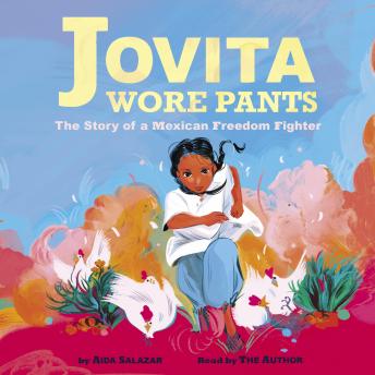 Jovita Wore Pants: The Story of a Mexican Freedom Fighter