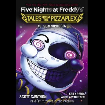 Somniphobia (Five Nights at Freddy's: Tales from the Pizzaplex #3) : Scott  Cawthon, Kelly Parra, Andrea Waggener : Free Download, Borrow, and  Streaming : Internet Archive