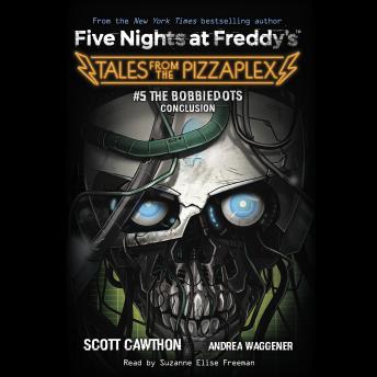 The Bobbiedots Conclusion: An AFK Book (Five Nights at Freddy's: Tales from the Pizzaplex #5)