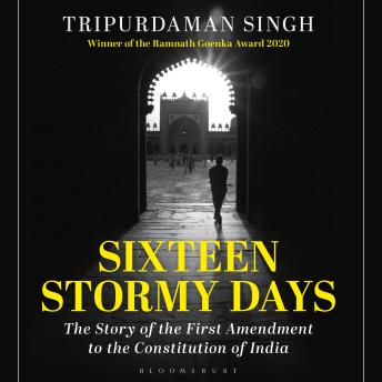 Sixteen Stormy Days: The Story of the First Amendment to the Constitution of India