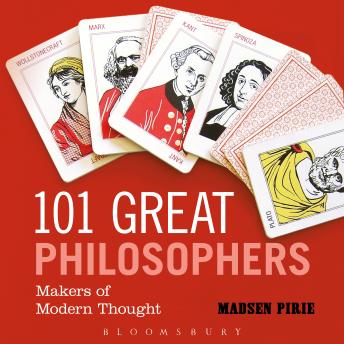 101 Great Philosophers: Makers of Modern Thought