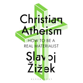 Christian Atheism: How to Be a Real Materialist