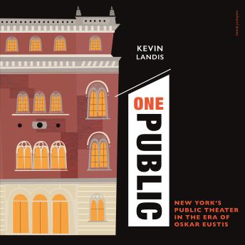 One Public: New York’s Public Theater in the Era of Oskar Eustis