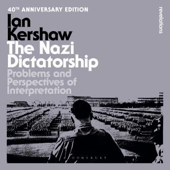 The Nazi Dictatorship: Problems and Perspectives of Interpretation - 40th Anniversary Edition