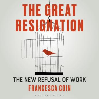 The Great Resignation: The New Refusal of Work