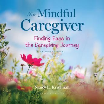 The Mindful Caregiver, 2nd edition: Finding Ease in the Caregiving Journey