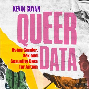 Queer Data: Using Gender, Sex and Sexuality Data for Action