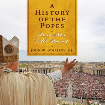 A History of the Popes: From Peter to the Present