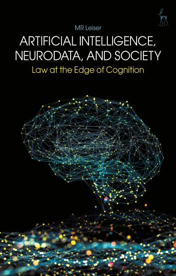 Artificial Intelligence, NeuroData, and Society: Law at the Edge of Cognition