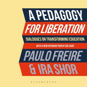 A Pedagogy for Liberation: Dialogues on Transforming Education
