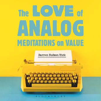 The Love of Analog: Meditations on Value