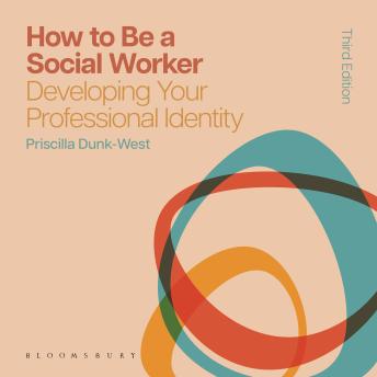How to Be a Social Worker: Developing Your Professional Identity