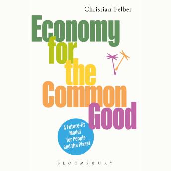 Economy for the Common Good: A Future-fit Model for People and the Planet