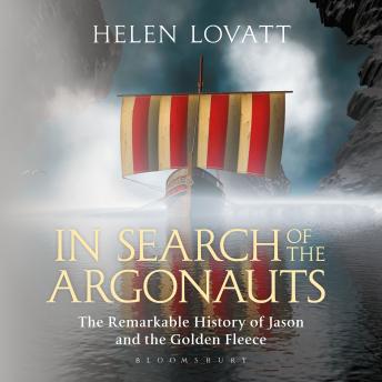 In Search of the Argonauts: The Remarkable History of Jason and the Golden Fleece