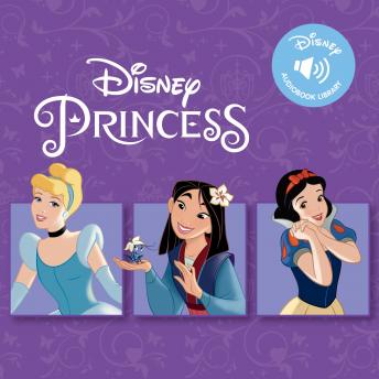 Disney Princess: Snow White and the Seven Dwarfs, Cinderella's Best-Ever Creations, Mulan: A Time for Courage