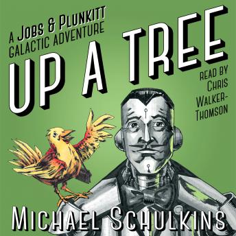 Up A Tree: A Jobs and Plunkitt Galactic Adventure