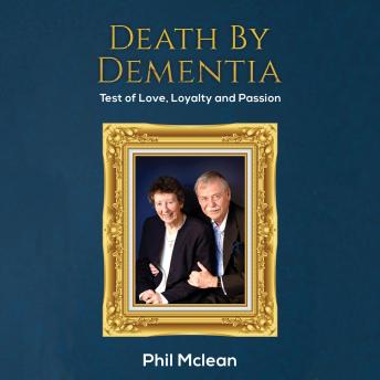 Death by Dementia: Test of Love, Loyalty and Passion