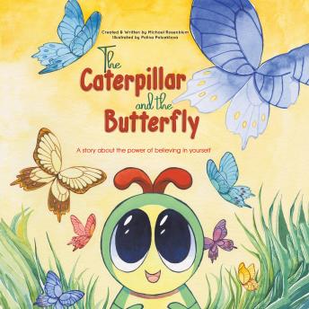 The Caterpillar and the Butterfly: A story about the power of believing in yourself