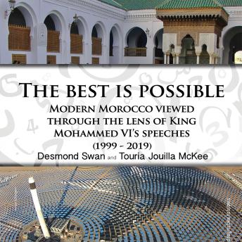 The Best Is Possible: Book Sub Title:  Modern Morocco Viewed Through the Lens of King Mohammed VI’s Speeches (1999–2019)